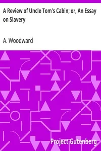 A Review of Uncle Tom's Cabin; or, An Essay on Slavery — A. Woodward cover