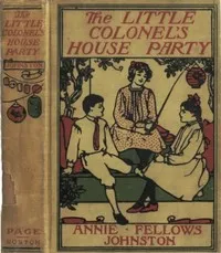 The Little Colonel's House Party — Annie F. (Annie Fellows) Johnston cover