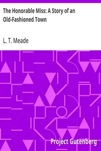 The Honorable Miss: A Story of an Old-Fashioned Town — L. T. Meade cover