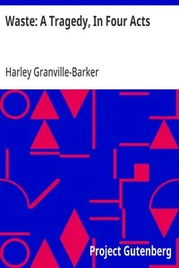 Waste: A Tragedy, In Four Acts — Harley Granville-Barker cover