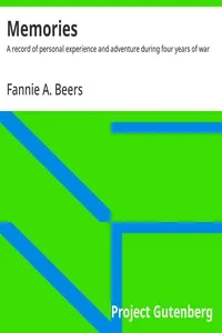 Memories : $b A record of personal experience and adventure during four years of war cover