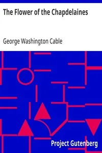 The Flower of the Chapdelaines — George Washington Cable cover