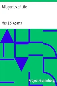 Allegories of Life — J. S., Mrs. Adams cover