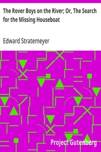 The Rover Boys on the River; Or, The Search for the Missing Houseboat — Edward Stratemeyer cover