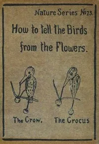 How to Tell the Birds from the Flowers: A Manual of Flornithology for Beginners — Robert Williams Wood cover
