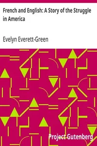 French and English: A Story of the Struggle in America — Evelyn Everett-Green cover