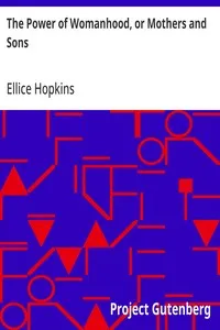 The Power of Womanhood, or Mothers and Sons: A Book For Parents, And Those In Loco Parentis — Ellice Hopkins cover