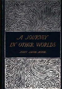 A Journey in Other Worlds: A Romance of the Future cover