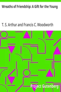 Wreaths of Friendship: A Gift for the Young — T. S. (Timothy Shay) Arthur cover