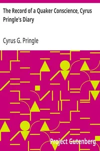 The Record of a Quaker Conscience, Cyrus Pringle's Diary: With an Introduction by Rufus M. Jones — Cyrus G. (Cyrus Guernsey) Pringle cover