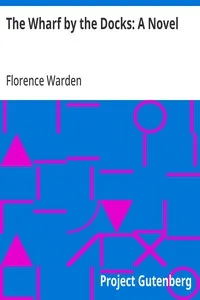 The Wharf by the Docks: A Novel — Florence Warden cover