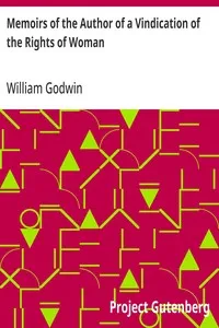 Memoirs of the Author of a Vindication of the Rights of Woman — William Godwin cover