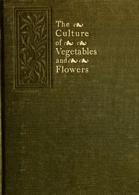 The Culture of Vegetables and Flowers From Seeds and Roots: 16th Edition — Sutton & Sons Ltd. cover
