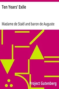 Ten Years' Exile: Memoirs of That Interesting Period of the Life of the Baroness De Stael-Holstein, Written by Herself, during the Years 1810, 1811, 1812, and 1813, and Now First Published from the Original Manuscript, by Her Son. — Madame de (Anne-Louise-Germaine) Staël cover