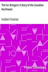 The Fur Bringers: A Story of the Canadian Northwest — Hulbert Footner cover