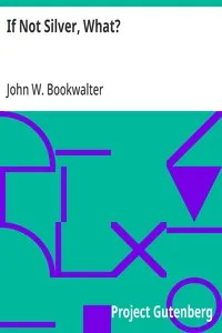 If Not Silver, What? — John W. (John Wesley) Bookwalter cover
