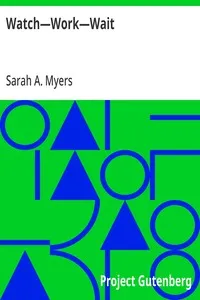 Watch—Work—Wait: Or, The Orphan's Victory — Sarah A. (Sarah Ann) Myers cover