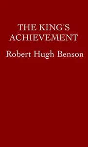 The King's Achievement — Robert Hugh Benson cover