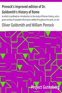 Pinnock's improved edition of Dr. Goldsmith's History of Rome: $b to which is prefixed an introduction to the study of Roman history, and a great variety of valuable information added throughout the work, on the manners, institutions, and antiquities — Oliver Goldsmith cover