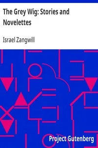 The Grey Wig: Stories and Novelettes — Israel Zangwill cover