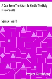 A Coal From The Altar, To Kindle The Holy Fire of Zeale: In a Sermon Preached at a Generall Visitation at Ipswich — Samuel Ward cover