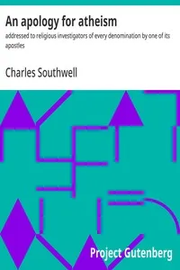 An apology for atheism : $b addressed to religious investigators of every denomination by one of its apostles — Charles Southwell cover