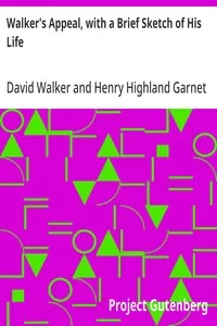 Walker's Appeal, with a Brief Sketch of His Life: And Also Garnet's Address to the Slaves of the United States of America — David Walker cover