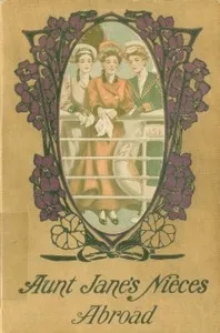 Aunt Jane's Nieces Abroad — L. Frank (Lyman Frank) Baum cover