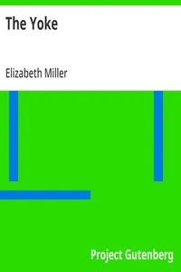 The Yoke: A Romance of the Days when the Lord Redeemed the Children of Israel from the Bondage of Egypt — Elizabeth Miller cover