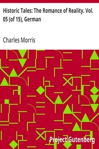 Historic Tales: The Romance of Reality. Vol. 05 (of 15), German — Charles Morris cover