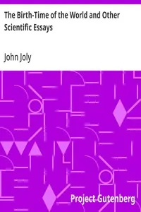 The Birth-Time of the World and Other Scientific Essays — John Joly cover