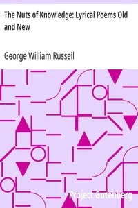 The Nuts of Knowledge: Lyrical Poems Old and New — George William Russell cover
