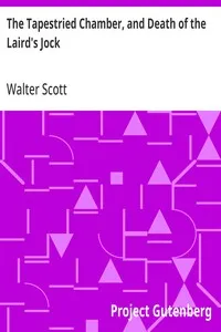 The Tapestried Chamber, and Death of the Laird's Jock — Walter Scott cover