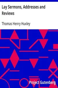 Lay Sermons, Addresses and Reviews — Thomas Henry Huxley cover