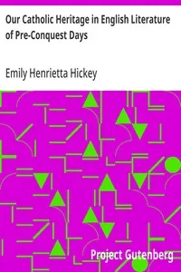 Our Catholic Heritage in English Literature of Pre-Conquest Days — Emily Henrietta Hickey cover