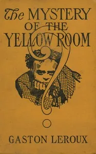 The Mystery of the Yellow Room — Gaston Leroux cover