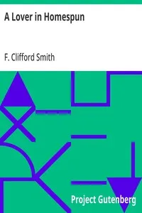 A Lover in Homespun: And Other Stories — F. Clifford (Frank Clifford) Smith cover
