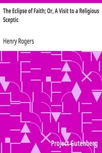 The Eclipse of Faith; Or, A Visit to a Religious Sceptic — Henry Rogers cover