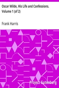 Oscar Wilde, His Life and Confessions. Volume 1 (of 2) — Frank Harris cover