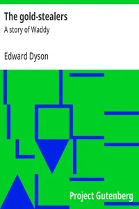 The gold-stealers : $b A story of Waddy — Edward Dyson cover