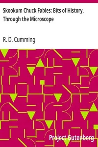 Skookum Chuck Fables: Bits of History, Through the Microscope — R. D. (Robert Dalziel) Cumming cover