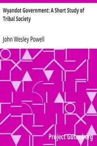 Wyandot Government: A Short Study of Tribal Society: Bureau of American Ethnology — John Wesley Powell cover