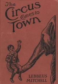 The Circus Comes to Town — Lebbeus Mitchell cover