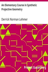An Elementary Course in Synthetic Projective Geometry — Derrick Norman Lehmer cover