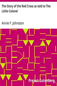 The Story of the Red Cross as told to The Little Colonel — Annie F. (Annie Fellows) Johnston cover