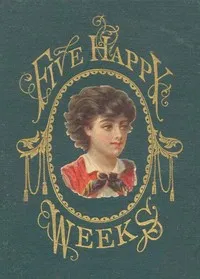 Five Happy Weeks — Margaret Elizabeth Munson Sangster cover