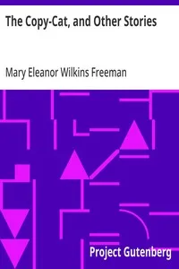 The Copy-Cat, and Other Stories — Mary Eleanor Wilkins Freeman cover