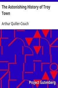The Astonishing History of Troy Town — Arthur Quiller-Couch cover