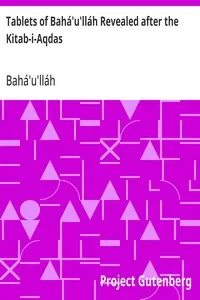 Tablets of Bahá'u'lláh Revealed after the Kitab-i-Aqdas — Bahá'u'lláh cover