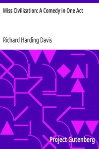 Miss Civilization: A Comedy in One Act — Richard Harding Davis cover